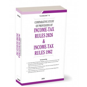 Taxmann’s Comparative Study of Provisions of Income-Tax Rules 2026 & Income-Tax Rules 1962 (2026 Edition) [Free Delivery]